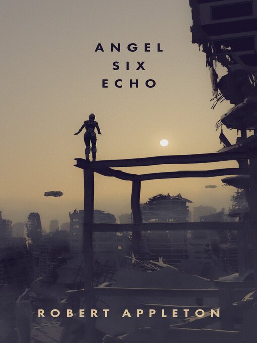 Title details for Angel Six Echo by Robert Appleton - Available